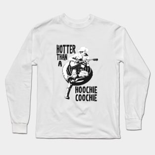 Hotter than a hoochie coochie on a summer day Long Sleeve T-Shirt